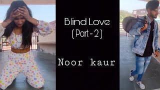 Blind love | Part - 2 | Humari adhuri kahani | Arijit Singh | Noor kaur