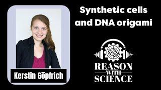 Synthetic cells and DNA origami | Kerstin Göpfrich | Reason with Science | Engineering | Biology