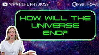 4 Ways the Universe Could End | What The Physics?! | NOVA | PBS