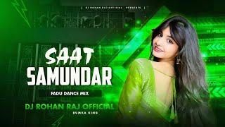 Saat Samundar Dj Remix | Hindi Dj Song | Fadu Dance Mix Dj Rohan Raj x Dvj Chandan Tundi