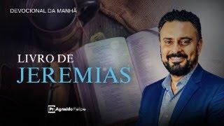 #EP349- DEVOCIONAL DA MANHÃ / LIVRO DE JEREMIAS / AP. AGNALDO FELIPE SILVA