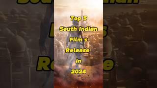 Top 5 south Indian Films release in 2024 #shorts #movie #2024