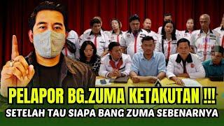 Pelapor bang zuma Ketakutan Setelah tahu siapa Bang zuma sebenarnya