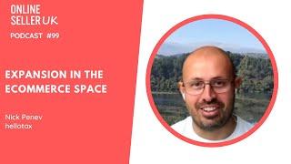 Expansion in the ecommerce space | Episode #99 | Nick Penev, Partnership Manager, hellotax