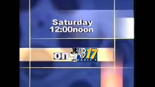 Saturday AT 12:00Noon on WB 17 Cable 9 Bumper 2005