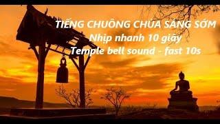  TIẾNG CHUÔNG CHÙA SÁNG SỚM (NHỊP NHANH 10 GIÂY) - CẢNH TỈNH VÀ GIỮ CHÁNH NIỆM