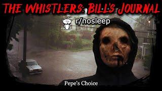 The Whistlers: Bill's Journal | r/nosleep | Creepy Horror Stories