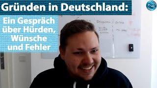 Gründen in Deutschland: Ein Gespräch über Hürden, Wünsche und Fehler