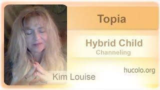 Channeling :: Topia (Hybrid Child) Channeledby Kim Louise. Aug 14, 2015