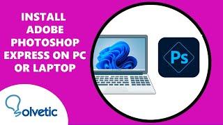 Install Adobe Photoshop Express on PC or Laptop