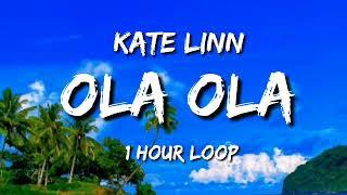 Kate Linn - Ola Ola (1 hour loop)