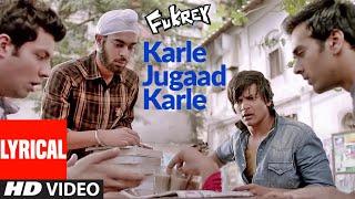 Karle Jugaad Karle (Lyrical) | Fukrey | Kailash Kher | Pulkit Samrat, Manjot Singh, Ali F, Varun S