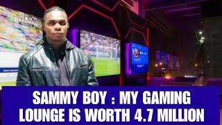 SAMMY BOY | MY GAME LOUNGE IS WORTH 4.7 MILLION