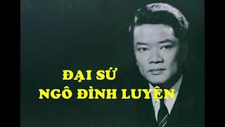 Đại Sứ NGÔ ĐÌNH LUYỆN ... (Ngô Đình Châu) - Tài Nguyễn Diễn Đọc