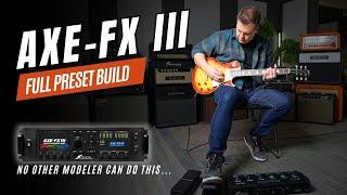 No Other Modeler Can Do This... // Full Fractal Axe-FX III Preset Build