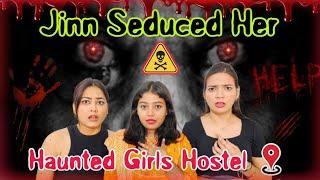 Jinn * SEDUCED * Her ️ | JINN * HARASSED * 20 Girls in GIRL'S HOSTEL ️ | HORROR PODCAST ️