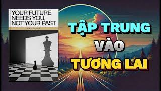 Tập trung vào Tương Lai - Không phải Quá Khứ | Rise & Thrive | Tóm Tắt Sách