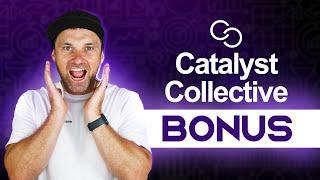 Catalyst Collective Bonus ️ Faster Results, Less Effort!