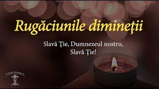 RUGĂCIUNILE DE DIMINEAȚĂ, scrise și citite (toate rugăciunile care se zic la trezire)