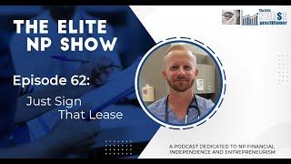 Elite NP Podcast #62: Just Sign That Lease