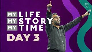 MY LIFE MY STORY MY TIME 2025: DAY 3