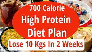 700 Calorie High Protein Diet Plan To Lose Weight Fast | Lose 10 Kgs In 2 Weeks | Full Day Diet Plan