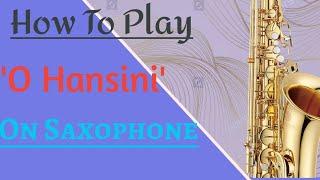 How to play 'O Hansini' on Saxophone