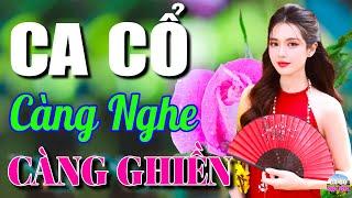 Ca Cổ Cải Lương Hơi Dài - CÀNG NGHE CÀNG GHIỀNCa Cổ Hơi Dài 1000 Chữ Nằm Nghe Dễ Ngủ | Ca Cổ 2024