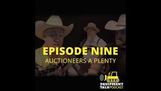 Equipment Talk Podcast: EP. 9: Auctioneers a plenty