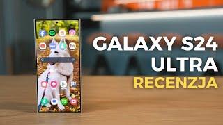 SAMSUNG S24 ULTRA | Tytanowy flagowiec dla wymagających | RECENZJA