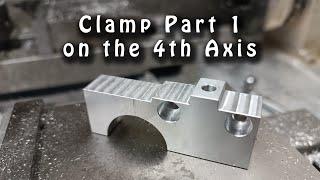 Clamp on the 4th Axis - Part 1 -  Timelapse