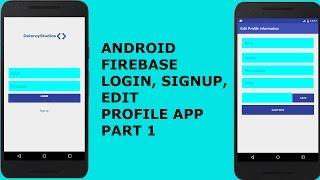 ANDROID FIREBASE LOGIN, SIGNUP, EDIT PROFILE APP PART 1