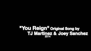 You Reign - TJ Martinez feat. Joey Sanchez