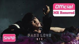 [MR Removed] BTS (방탄소년단) - FAKE LOVE_180525 (K)