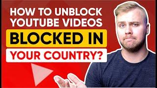 How to Unblock YouTube Videos Blocked in Your Country?