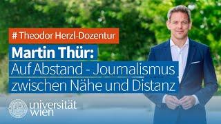 Theodor Herzl-Dozentur mit Martin Thür: Auf Abstand - Journalismus zwischen Nähe und Distanz