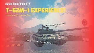 T-62M-1 EXPERIENCE! (cursed tank simulator)