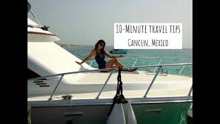 10 Minute Travel Tips: Cancun