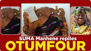 Suma manhene replies Asantehene, uses reports and archival documents