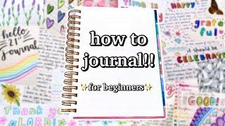 HOW TO JOURNAL *for beginners*