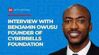 INTERVIEW WITH BENJAMIN OWUSU – ANSAH FOUNDER OF CYBERBELLS FOUNDATION