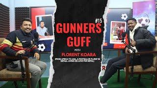 Gunners Guff #15: Florent Koara: Finding Home Away from Home -A Tale of Passion, Football, and Nepal