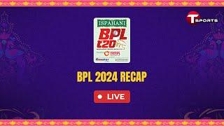 BPL T20 2023-2024 Recap | T Sports