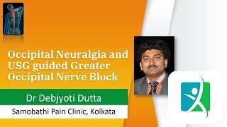 Greater Occipital Nerve Block (USG/ Ultrasound guided) demonstrated By Dr Debjyoti Dutta MD. FIPP.