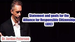 Jordan Peterson - Statement and goals for the Alliance for Responsible Citizenship ARC !!