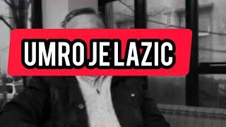 Umro je Lazic! Nije izdrzao! #info