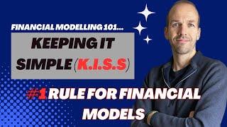 Financial Modelling 101 - Keep It Simple Stupid (K.I.S.S)