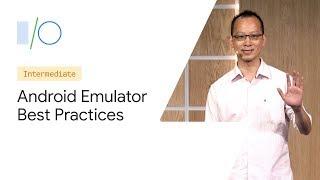 Best practices in using the Android Emulator (Google I/O'19)