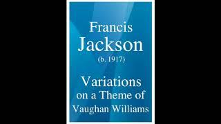 Francis Jackson (b. 1917) : Variations on a Theme of Vaughan Williams (1961)