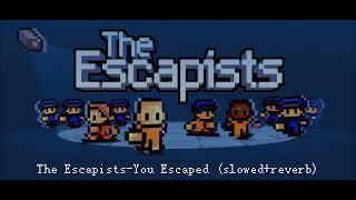 The Escapists-You Escaped (slowed+reverb)